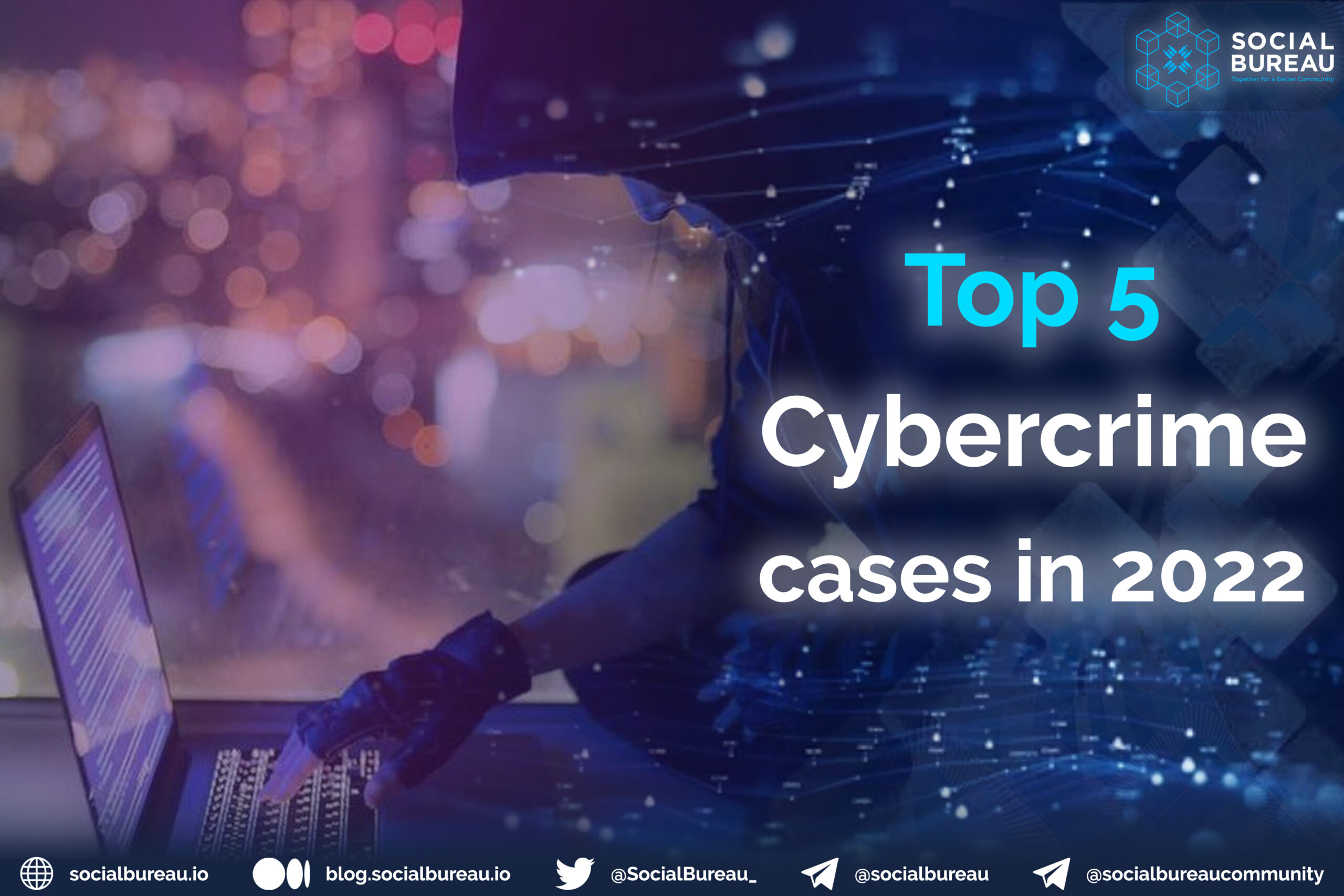 Top 5 Cybercrimes in 2022 Social Bureau